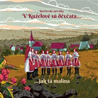 CD V Kuželově sú děvčata... jak tá malina - zpěvulky Kuželovské zpěvulky