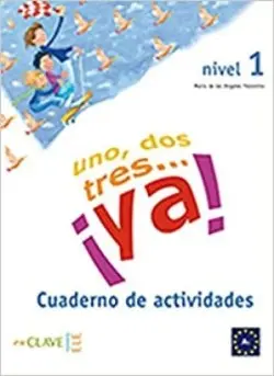 Uno, dos, tres… ¡ya! 1 - Cuaderno de actividades 1 (A1) -  Palomino, María de los Angeles