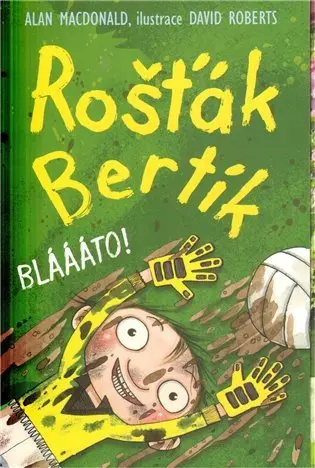 Rošťák Bertík – Bláááto! - Alan MacDonald