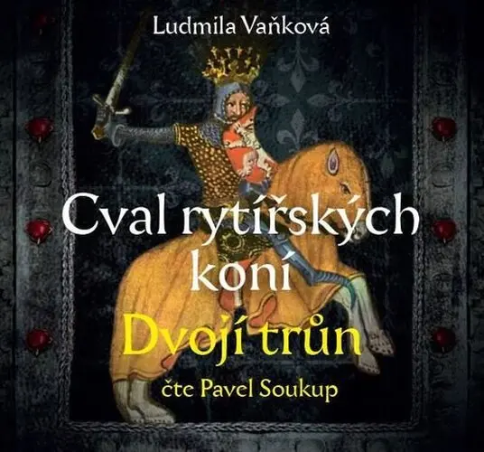 CD Cval rytířských koní 2 Dvojí trůn (Čte Pavel Soukup) (audiokniha) - Ludmila Vaňková