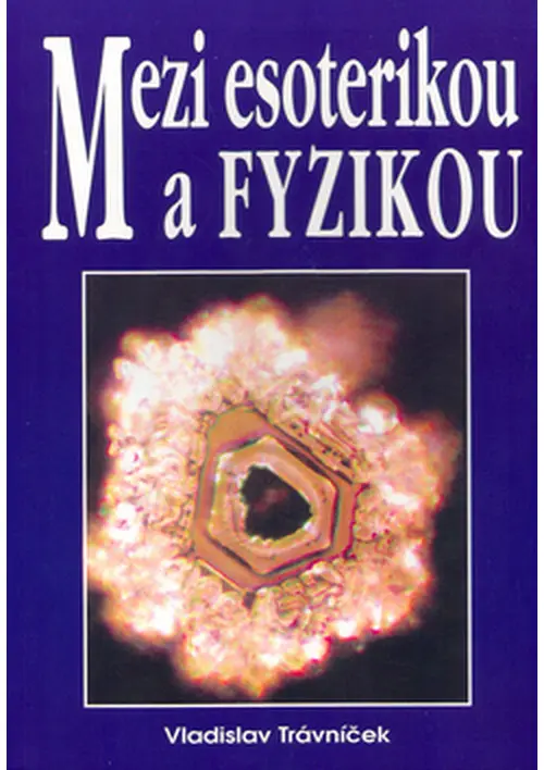 Mezi esoterikou a fyzikou - Vladislav Trávníček