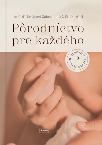 Pôrodníctvo pre každého (odpovede na vaše otázky) - Jozef Záhumenský