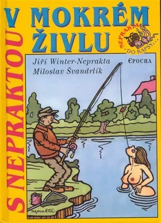S Nepraktou v mokrém živlu - Jiří Winter-Neprakta