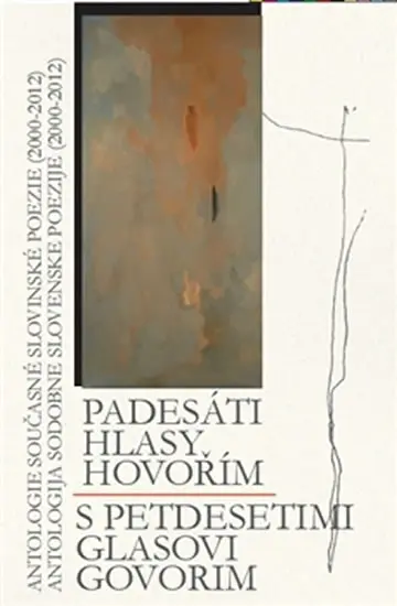 Padesáti hlasy hovořím / S petdeseti glasovi govorim - Antologie současné slovinské poezie (2000-2012) - Lenka Daňhelová