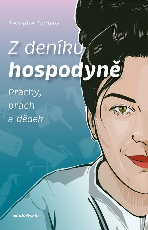 Z deníku hospodyně - Prachy, prach a dědek - Karolína Tichava