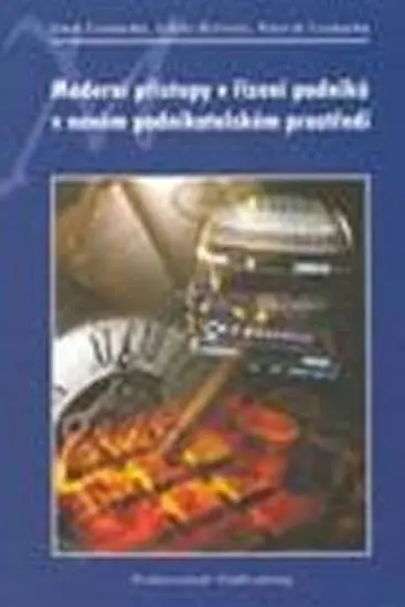 Moderní přístupy v řízení podniků v novém podnikateském prostředí - Libor Bittner