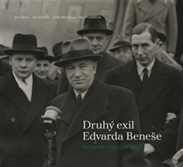 Druhý exil Edvarda Beneše - Fotografie z let 1938-1945 - kolektiv autorů