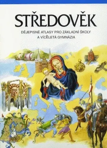 Středověk - dějepisný atlas pro ZŠ a víceletá gymnázia (5. dotisk) - Helena Mandelová