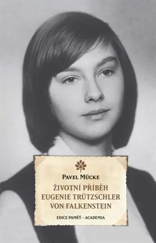 Životní příběh Eugenie Trützschler von Falkenstein - Pavel Mücke