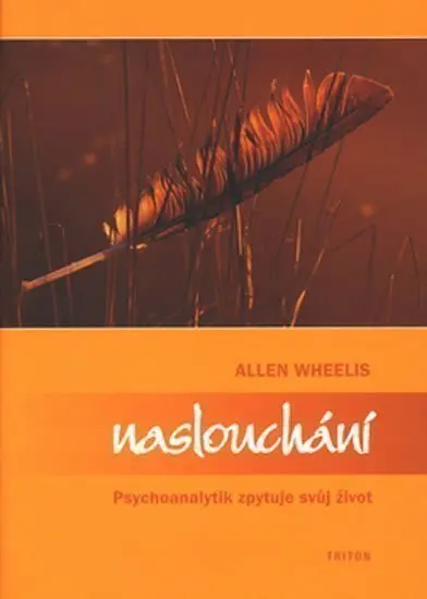 Naslouchání - Psychoanalytik zpytuje svůj život - Allen Wheelis