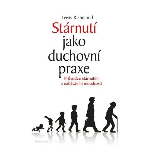 Stárnutí jako duchovní praxe - Lewis Richmond