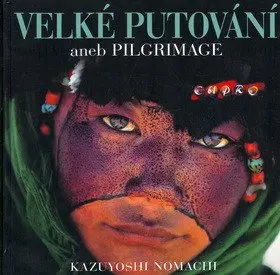 Velké putování aneb PILGRIMAGE - Kazuyoshi Nomachi