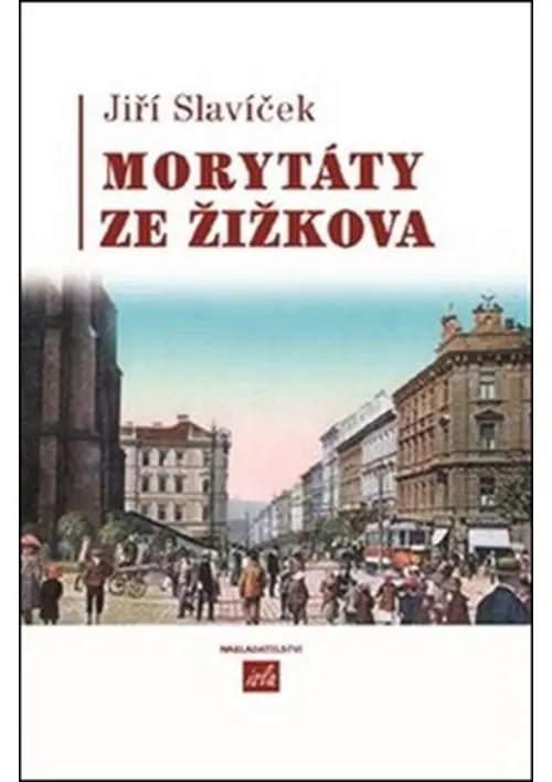Morytáty ze Žižkova - Jiří Slavíček