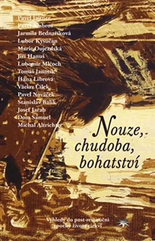 Nouze, chudoba, bohatství - Výhledy do postrestituční epochy života církví - Pavel Ambros