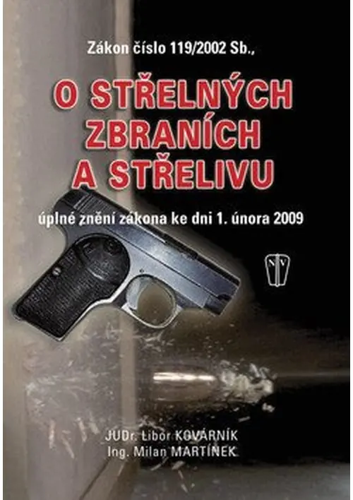 Zákon o střelných zbraních a střelivu - úplné znění zákona ke dni 1. února 2009 - Libor Kovárník