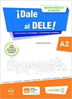 ¡Dale al DELE! A2: nuevos modelos de examen -  Puertas Moya, Ernesto
