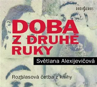 CD Doba z druhé ruky - Konec rudého člověka (audiokniha) - Světlana Alexijevičová