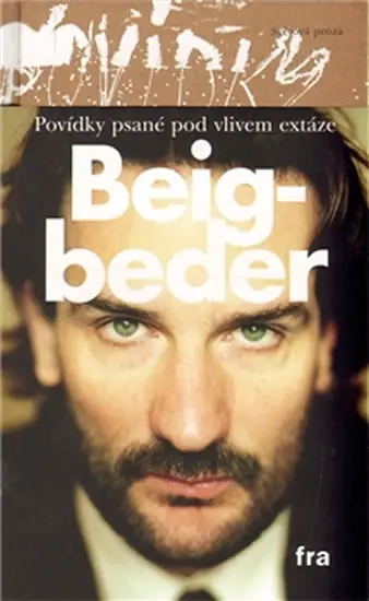 Povídky psané pod vlivem extáze - váz. - Frédéric Beigbeder