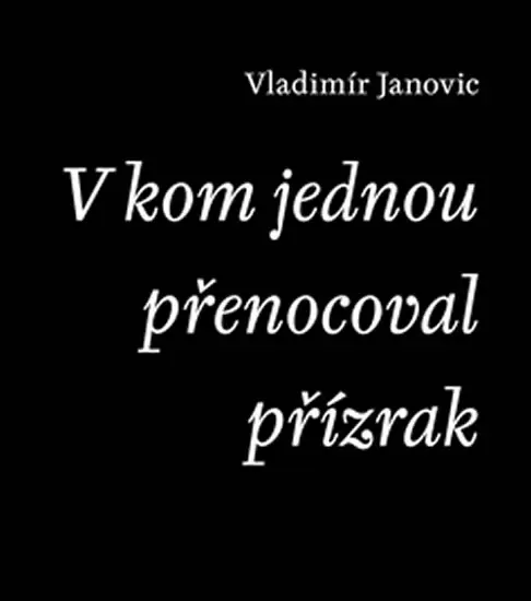 V kom jednou přenocoval přízrak - Vladimír Janovič