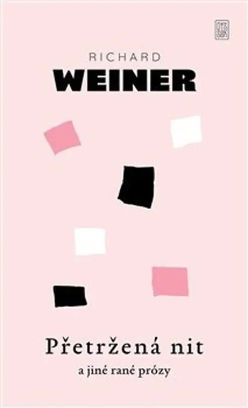 Přetržená nit a jiné rané prózy - Richard Weiner