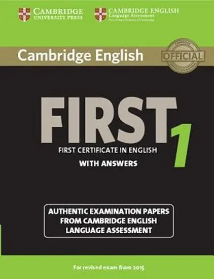 Cambridge English First 1 for exam from 2015 (Student´s Book with answers -  Authentic Examination Papers from Cambridge English Language Assessment),