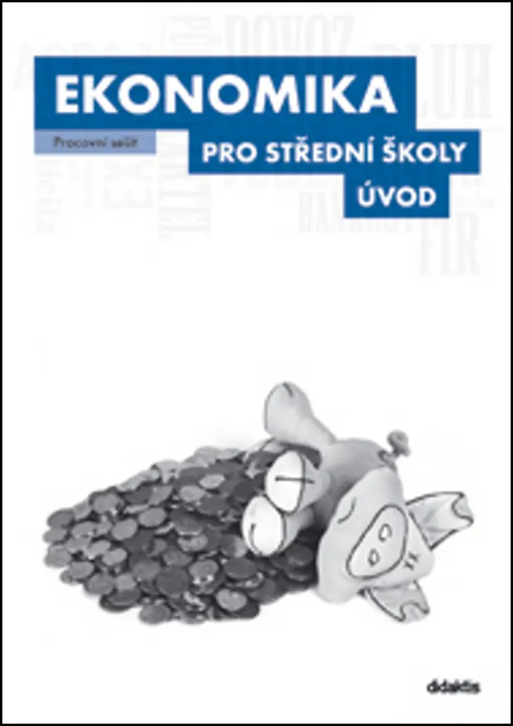 Ekonomika pro SŠ - Úvod (pracovní sešit) - kolektiv autorů