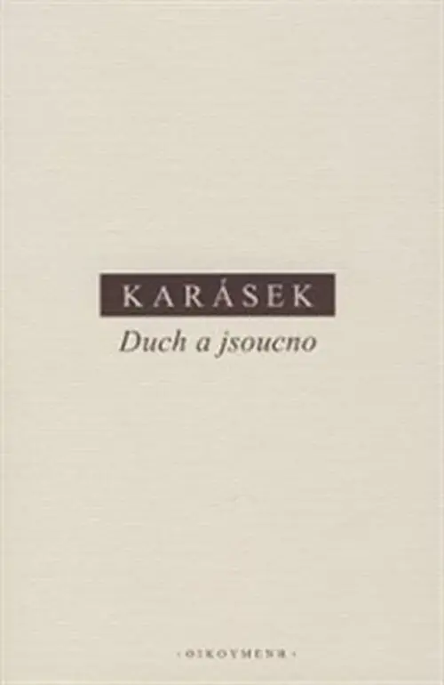 Duch a jsoucno - Jindřich Karásek