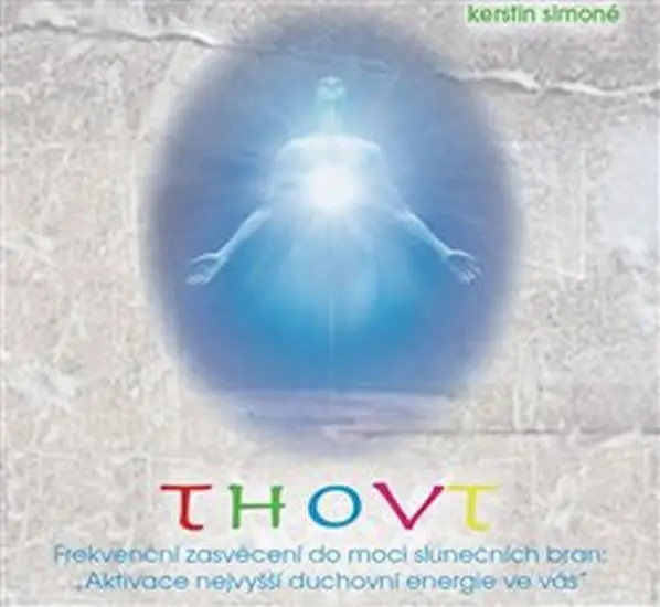 THOVT - frekvenční zasvěcení do moci slunečních bran - CD (audiokniha) - Kerstin Simoné
