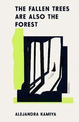 Fallen Trees Are Also the Forest - Kamiya Alejandra