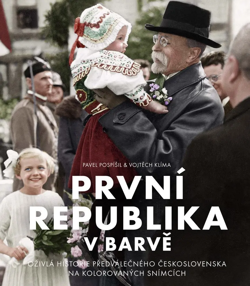 První republika v barvě - Oživlá historie předválečného Československa na kolorovaných snímcích - Pavel Pospíšil