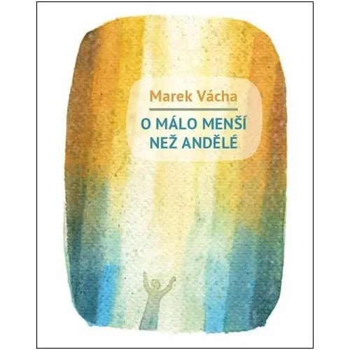 O málo menší než andělé -  Marek Orko Vácha