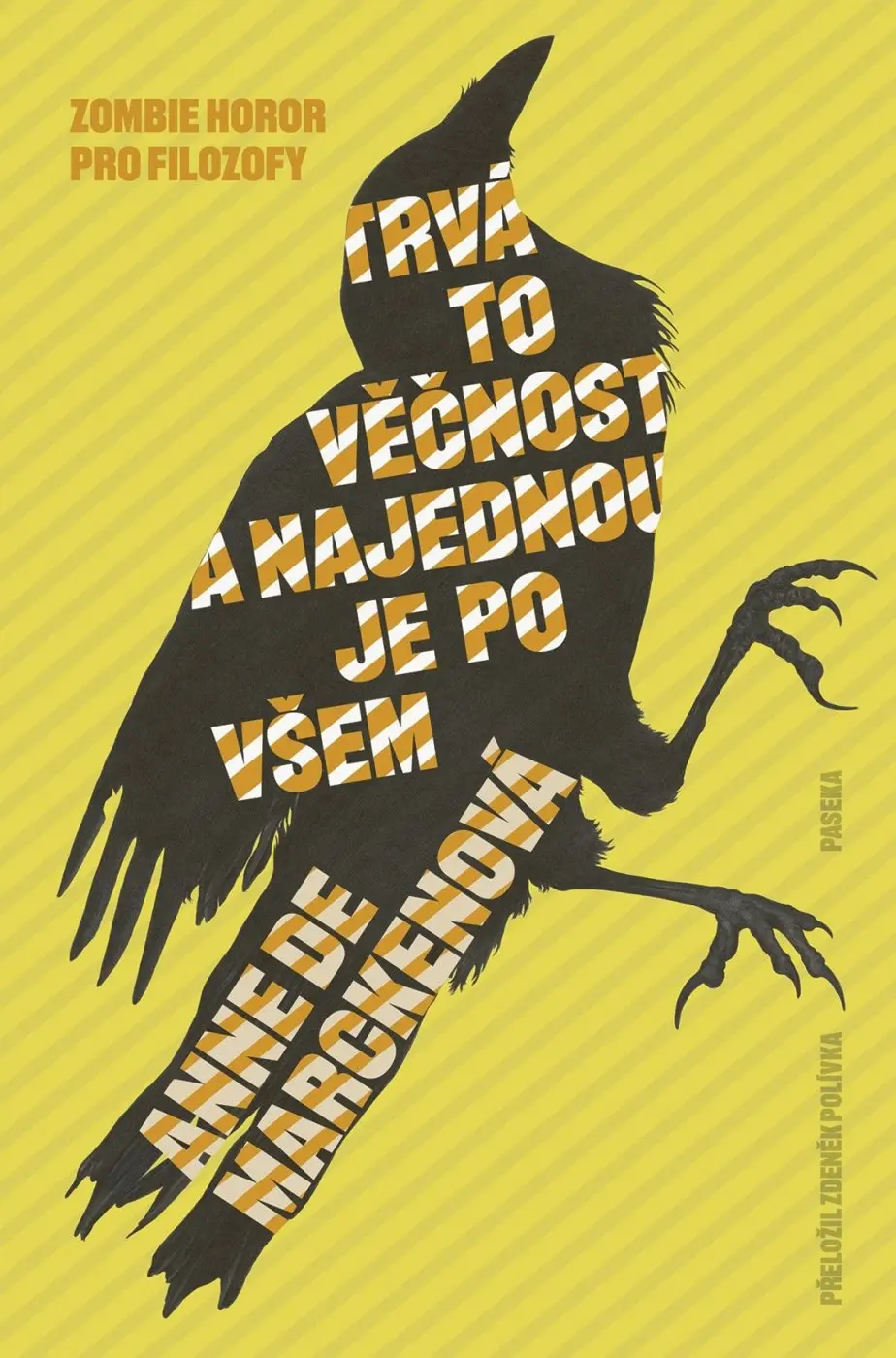 Trvá to věčnost, a najednou je po všem - Zombie horor pro filozofy - Anne de Marckenová
