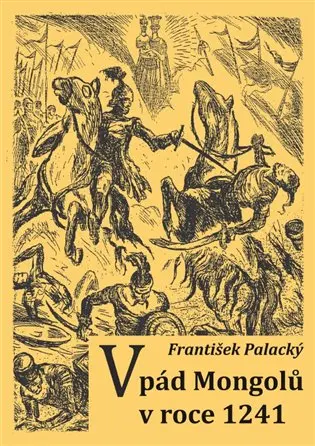 Vpád Mongolů v roce 1241 - František Palacký