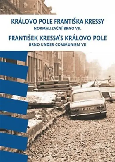 Královo Pole Františka Kressy - Normalizační Brno VII. - František Kressa