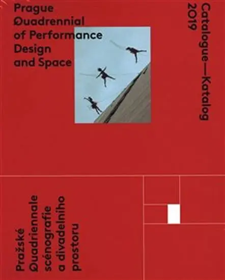 Catalogue - Katalog 2019 / Prague Quadrennial of Performance Design and Space / Pražské Quadrieannale scénografie a divadelního prostoru - kolektiv autorů