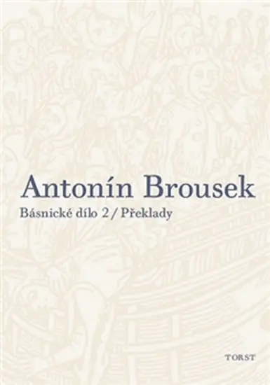 Básnické dílo 2 - Překlady - Antonín Brousek
