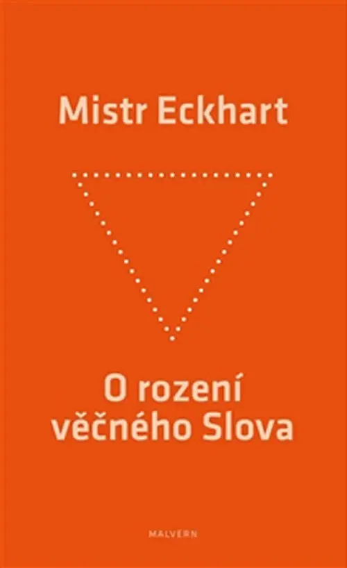 O rození věčného Slova - Křesťanská praxe rození Božího Syna - Mistr Eckhart