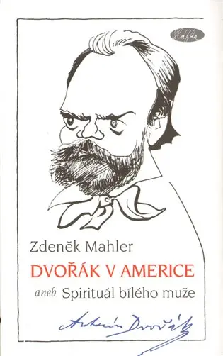 Dvořák v Americe – Spirituál bílého muže - Zdeněk Mahler