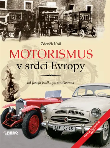 Motorismus v srdci Evropy od Josefa Božka po současnost - Zdeněk Král