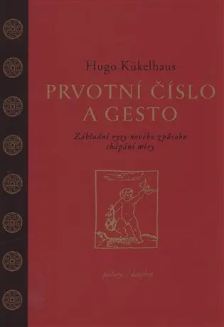 Prvotní číslo a gesto - Základní rysy nového způsobu chápání míry - Hugo Kükelhaus