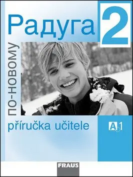 Raduga po-novomu 2 - Příručka učitele A1 - kolektiv autorů