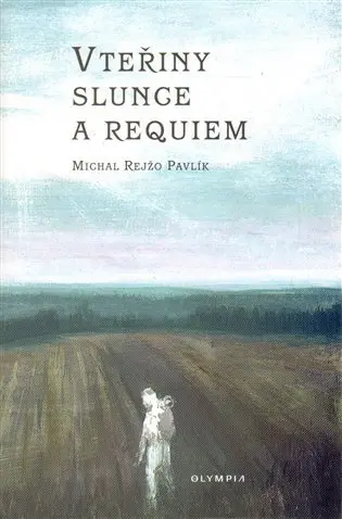 Vteřiny slunce a Requiem - Michal Rejžo Pavlík