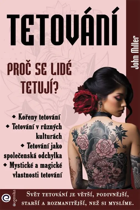 Tetování - Proč se lidé tetují? - John G. Miller
