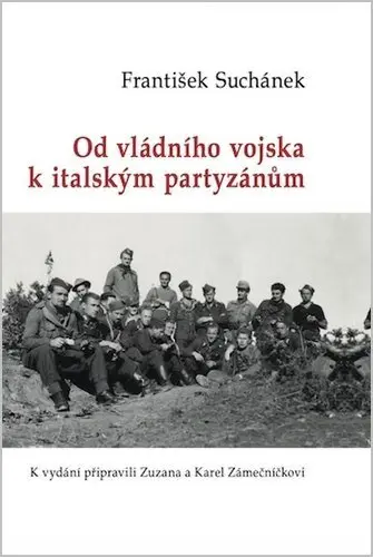 Od vládního vojska k italským partyzánům - František Suchánek