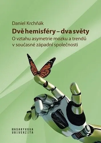 Dvě hemisféry - dva světy: O vztahu asymetrie mozku a trendů v současné západní společnost - Daniel Krchňák