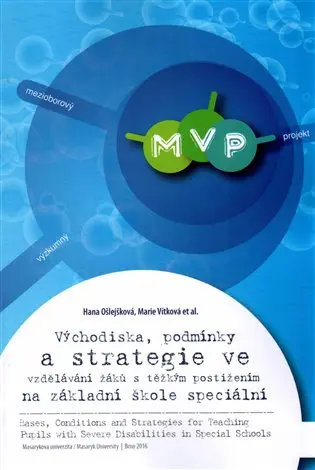 Východiska, podmínky a strategie ve vzdělávání žáků s těžkým postižením na základní škole - Marie Vítková