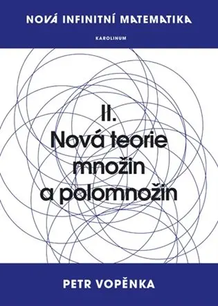 Nová infinitní matematika II (Petr Vopěnka, 2015)