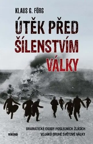 Útěk před šílenstvím války - Dramatické osudy posledních žijících vojaků druhé světové války