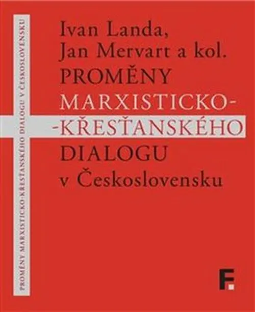 Proměny marxisticko-křesťanského dialogu v Československu - Ivan Landa