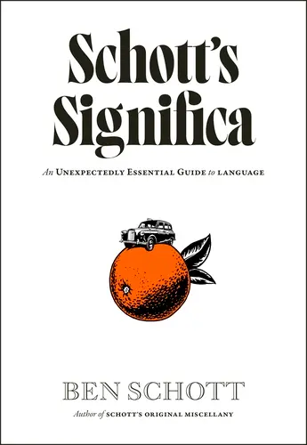 Schott’s Significa (An Unexpectedly Essential Guide to Language) - Ben Schott